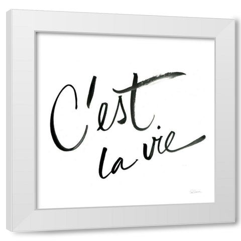 Cest La Vie White Modern Wood Framed Art Print by Schlabach, Sue