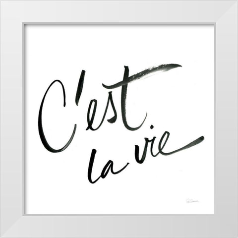 Cest La Vie White Modern Wood Framed Art Print by Schlabach, Sue