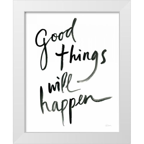 Good Things Will Happen White Modern Wood Framed Art Print by Schlabach, Sue