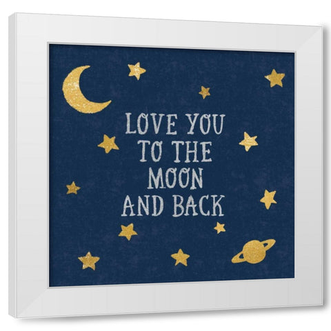 Love You To The Moon and Back White Modern Wood Framed Art Print by Hershey, Moira