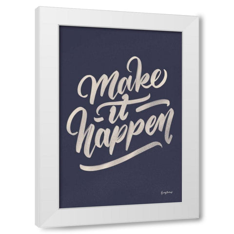 Make it Happen White Modern Wood Framed Art Print by Thorns, Becky