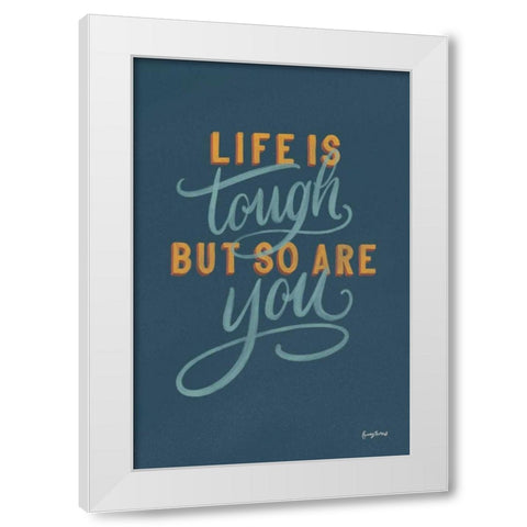 Life is Tough White Modern Wood Framed Art Print by Thorns, Becky