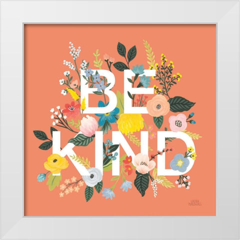 Wild Garden I Be Kind White Modern Wood Framed Art Print by Marshall, Laura