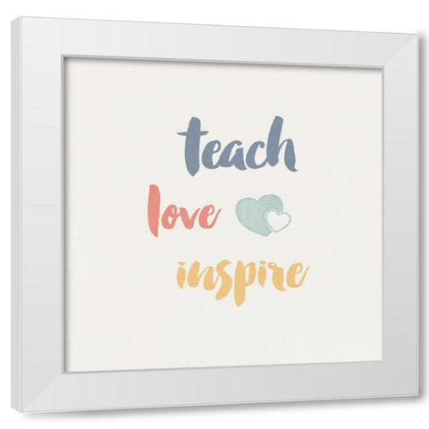 Teacher Inspiration I Color White Modern Wood Framed Art Print by Wild Apple Portfolio
