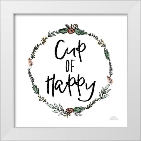 Cup of Happy White Modern Wood Framed Art Print by Marshall, Laura