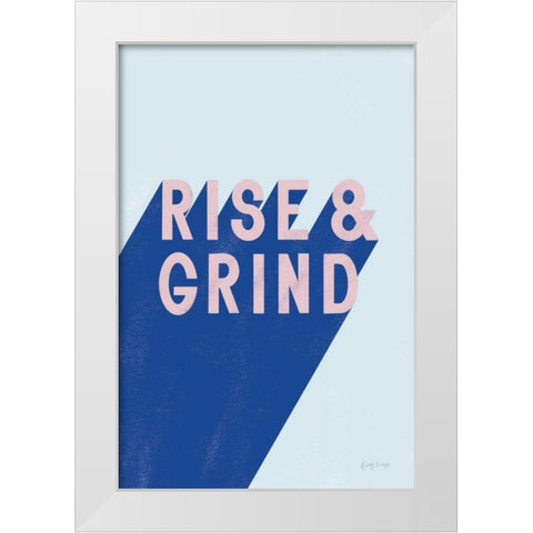 Rise and Grind White Modern Wood Framed Art Print by Thorns, Becky