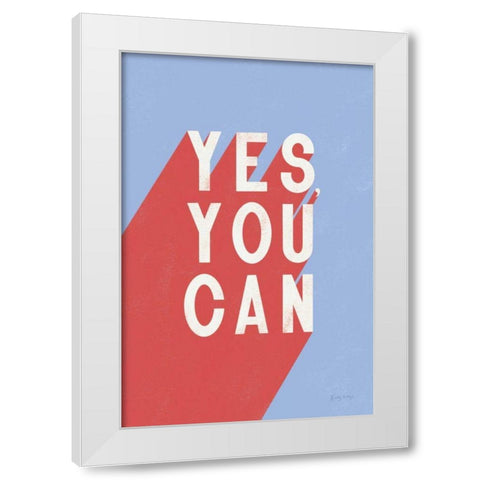 Yes You Can White Modern Wood Framed Art Print by Thorns, Becky