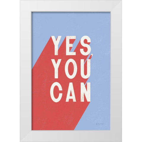 Yes You Can White Modern Wood Framed Art Print by Thorns, Becky