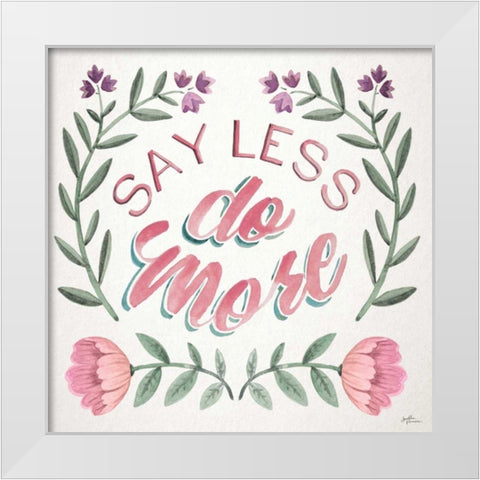 Say Less Do More I White Modern Wood Framed Art Print by Penner, Janelle