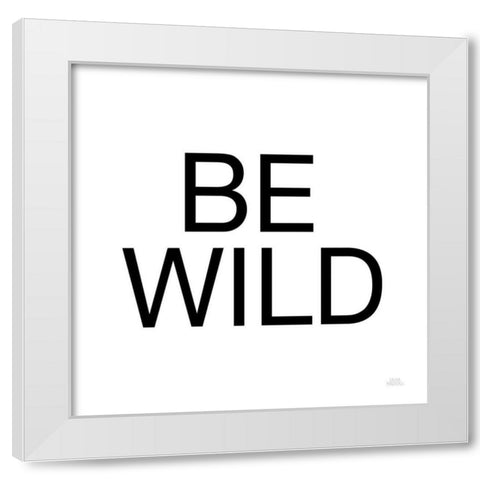 Harvest Garden Be Wild White Modern Wood Framed Art Print by Marshall, Laura