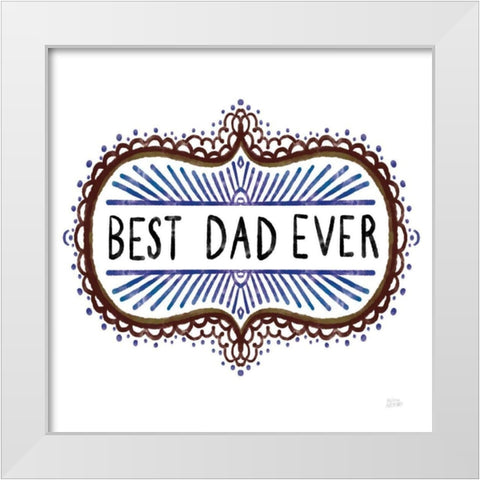 Best Dad Ever White Modern Wood Framed Art Print by Averinos, Melissa