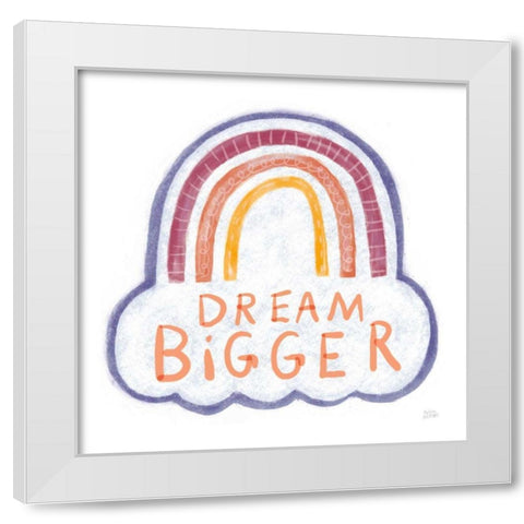 Dream Bigger White Modern Wood Framed Art Print by Averinos, Melissa
