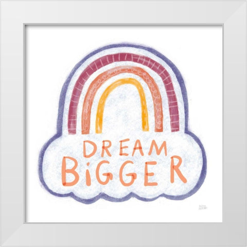 Dream Bigger White Modern Wood Framed Art Print by Averinos, Melissa