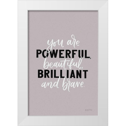 You Are Powerful White Modern Wood Framed Art Print by Thorns, Becky