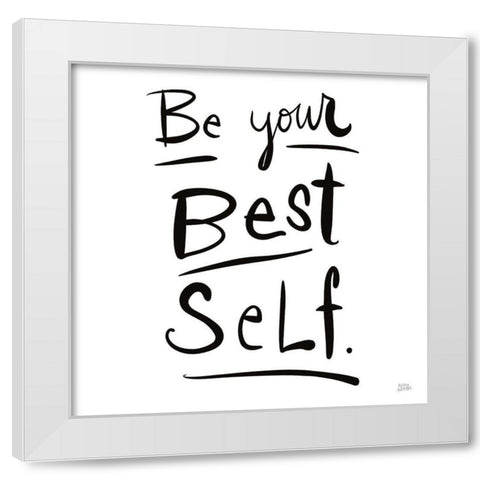 Be Your Best Self White Modern Wood Framed Art Print by Averinos, Melissa