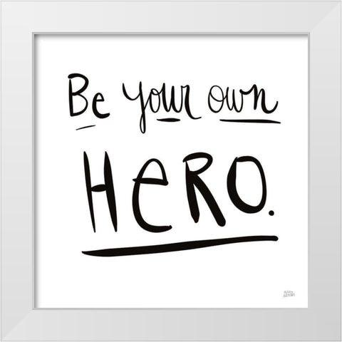 Be Your Own Hero White Modern Wood Framed Art Print by Averinos, Melissa