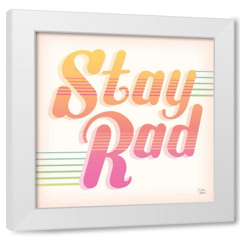 Stay Rad I White Modern Wood Framed Art Print by June, Dina