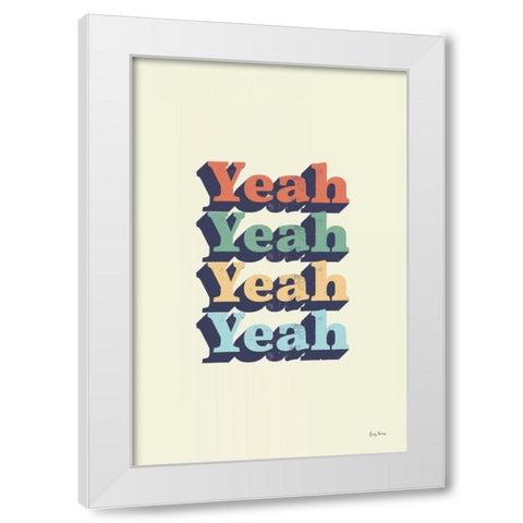 Yeah White Modern Wood Framed Art Print by Thorns, Becky