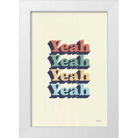 Yeah White Modern Wood Framed Art Print by Thorns, Becky