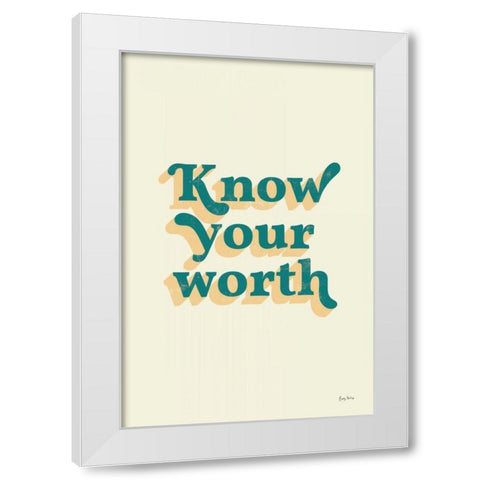 Know Your Worth White Modern Wood Framed Art Print by Thorns, Becky