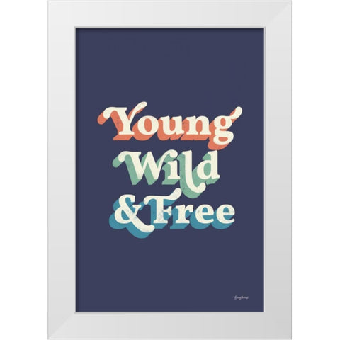 Young Wild and Free White Modern Wood Framed Art Print by Thorns, Becky
