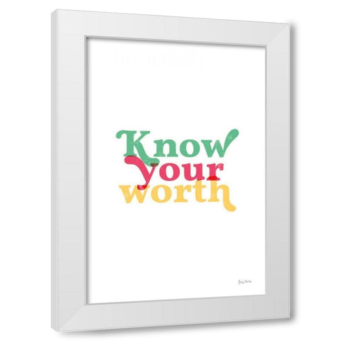 Rainbow Know Your Worth White Modern Wood Framed Art Print by Thorns, Becky