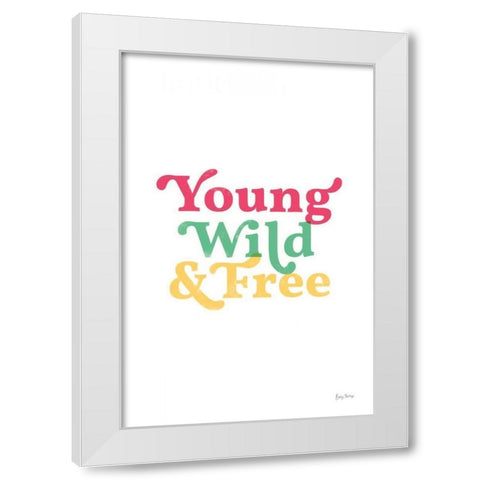 Rainbow Young Wild and Free White Modern Wood Framed Art Print by Thorns, Becky