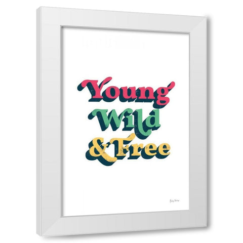 Rainbow Young Wild and Free Bold White Modern Wood Framed Art Print by Thorns, Becky