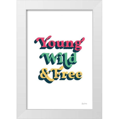 Rainbow Young Wild and Free Bold White Modern Wood Framed Art Print by Thorns, Becky