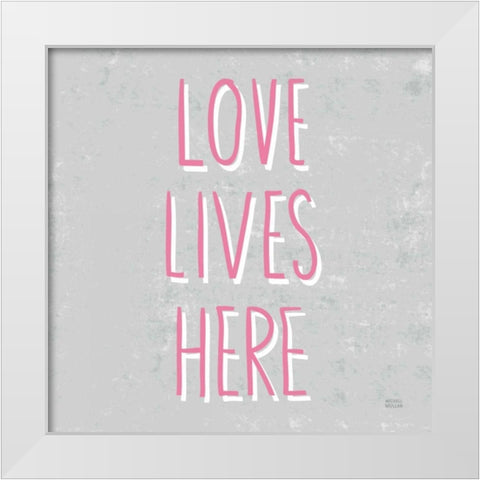 Love Lives Here Slate and Pink White Modern Wood Framed Art Print by Mullan, Michael