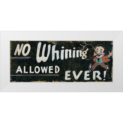 No Whining Allowed White Modern Wood Framed Art Print by Pela Studio