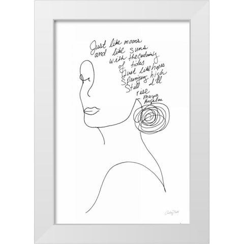 Still I Will Rise White Modern Wood Framed Art Print by Prahl, Courtney