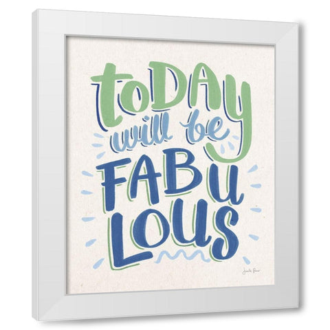 Today Will Be Fabulous I Blue Green White Modern Wood Framed Art Print by Penner, Janelle