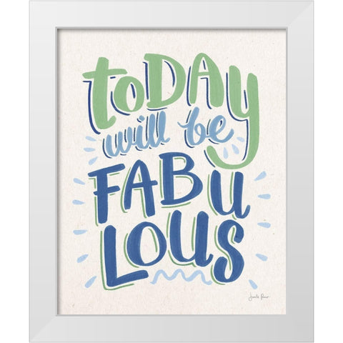 Today Will Be Fabulous I Blue Green White Modern Wood Framed Art Print by Penner, Janelle