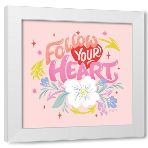 Follow Your Heart I Sq White Modern Wood Framed Art Print by Graham, Gia