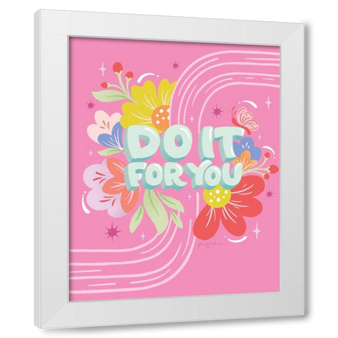Do It For You I White Modern Wood Framed Art Print by Graham, Gia