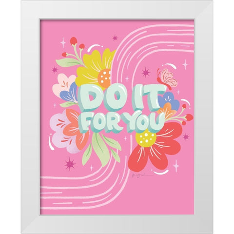 Do It For You I White Modern Wood Framed Art Print by Graham, Gia