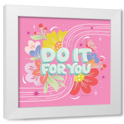 Do It For You I Sq White Modern Wood Framed Art Print by Graham, Gia