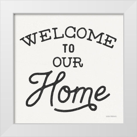 Welcome to Our Home White Modern Wood Framed Art Print by Marshall, Laura