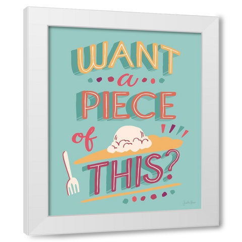 Want A Piece I White Modern Wood Framed Art Print by Penner, Janelle