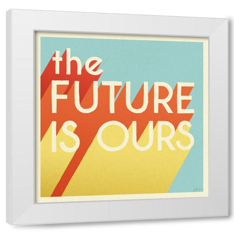 The Future is Ours I Sq White Modern Wood Framed Art Print by Penner, Janelle