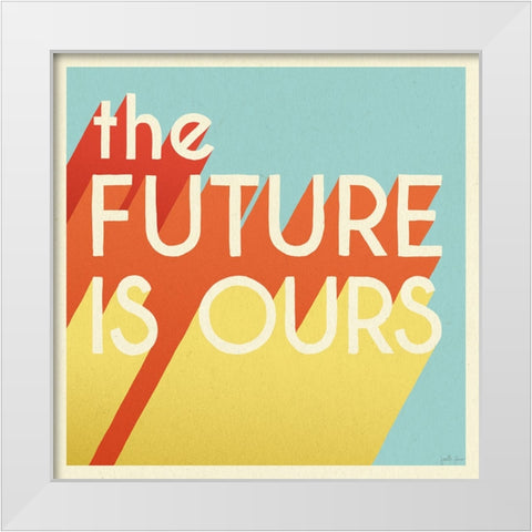 The Future is Ours I Sq White Modern Wood Framed Art Print by Penner, Janelle