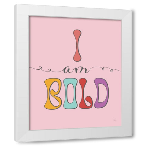 I Am Bold White Modern Wood Framed Art Print by Adams, Sarah
