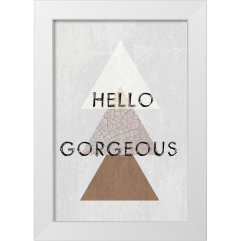 Hello gorgeous II White Modern Wood Framed Art Print by Waltz, Anne