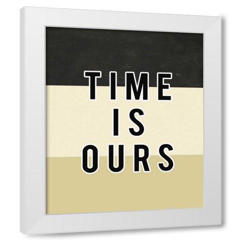 Time is ours White Modern Wood Framed Art Print by Waltz, Anne