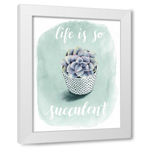 Life is Succulent I White Modern Wood Framed Art Print by Popp, Grace