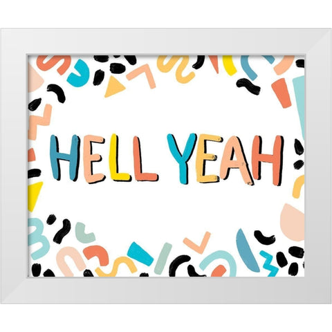 90s Phrases Hell Yeah III White Modern Wood Framed Art Print by Vess, June Erica