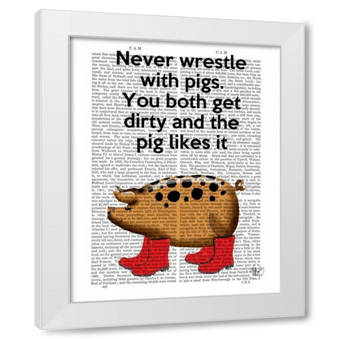 Never Wrestle with Pigs White Modern Wood Framed Art Print by Fab Funky