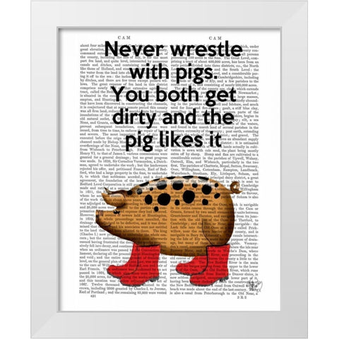 Never Wrestle with Pigs White Modern Wood Framed Art Print by Fab Funky
