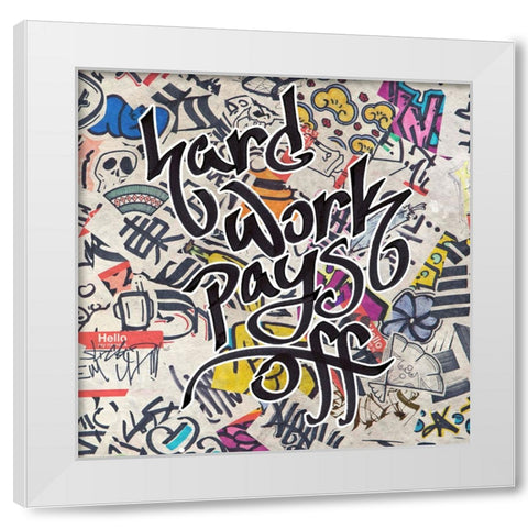 Hard Work Pays Off - Urban Inspiration White Modern Wood Framed Art Print by Circle Art Group
